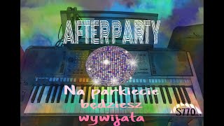 AFTER PARTY  Na parkiecie będziesz wywijała💃🎶🎵 🎹Cover ZwyklyGrajekManiek Yamaha S770 nowość [upl. by Freedman155]