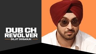 quotDub Ch Revolver Diljitquot Full Song  Diljit Dosanjh  New Punjabi Songs [upl. by Penhall]