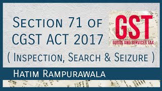 Section 71 of CGST ACT 2017  Inspection Search amp Seizure under GST  Hatim Rampurawala [upl. by Chiquita]