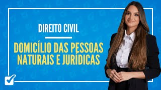 0203 Aula de Domicílio das Pessoas Naturais e Jurídicas Direito Civil [upl. by Notnel784]