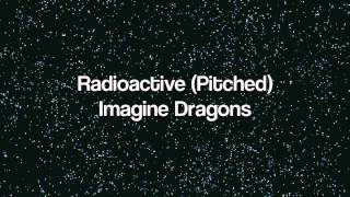 Imagine Dragons  Radioactive Pitched [upl. by Amandie]