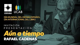 Presentación del libro FCU «Aún a tiempo» de Rafael Cadenas [upl. by Nayarb]