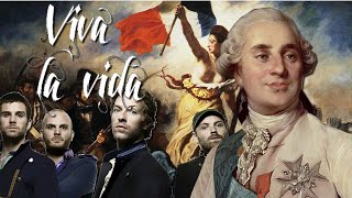 Viva la Vida Coldplay  Louis XVI [upl. by Anivram817]