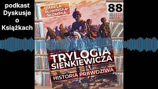 Dyskusja o Książkach 88  Trylogia Sienkiewicza Historia prawdziwa [upl. by Hake611]