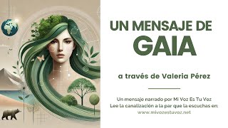 UN MENSAJE DE LA MADRE GAIA canalizado por Valeria Pérez [upl. by Aneleh]