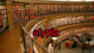 What does atypia mean [upl. by Becki]