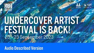 Undercover Artist Festival 2023 Video Audio Description [upl. by Acnairb888]