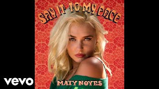 Maty Noyes  Say It To My Face Official Audio [upl. by Farwell32]