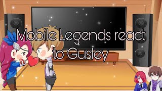 Mobile Legends react to Gusley [upl. by Horter214]