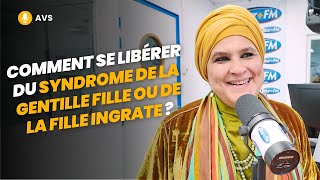 AVS Comment se libérer du syndrome de la gentille fille ou fille ingrate   Karima ChahdiBahou [upl. by Ave]