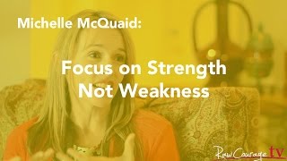 Focus On Strength Not Weakness Michelle McQuaid Pt 2 [upl. by Davenport]