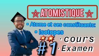 💥 1 Atomestique 🎁🔥Atome et ses constituants ⛔Examen générale 🤯 SMPC [upl. by Niroc54]