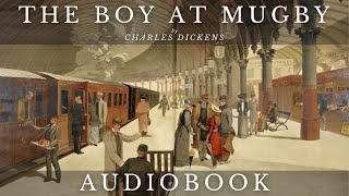 The Boy at Mugby by Charles Dickens  Full Audiobook  Short Stories [upl. by Aidnama]