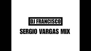 0209Dj Francisco  Sergio Vargas Mix [upl. by Ylenaj]