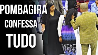 BOMBA POMBAGIRA CONFESSA TUDO E PASTOR SOFRE AMEAÇAS [upl. by Calla771]