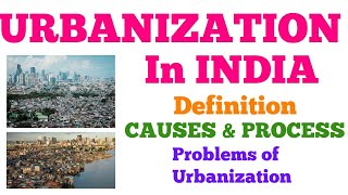 Urbanization in India  Causes Process  Problems of Urbanization [upl. by Yeldah21]