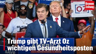 Moderatorenteam wächst Trump gibt TVArzt Oz wichtigen Gesundheitsposten  kronetv NEWS [upl. by Atinnor349]