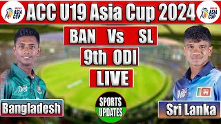 U19 Asia Cup LiveBAN U19 Vs SL U19 Live Bangladesh Vs Sri Lanka 9th Match Live Commentary amp Score [upl. by Elisa138]