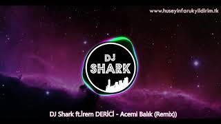 DJ Shark ft İrem DERİCİ  Acemi Balık Remix [upl. by Kudva]