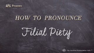 How to Pronounce Filial Piety Real Life Examples [upl. by Mosra724]