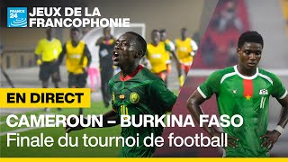 ⚽️ REPLAY  Cameroun  Burkina Faso finale du tournoi de football des Jeux de la Francophonie [upl. by Nnylesor85]