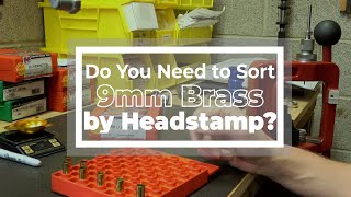 Do You Need to Sort 9mm Brass by Headstamp [upl. by Grayson]