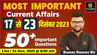 17  23 December 2023 Current Affairs Revision  50 Most Important Questions By Kumar Gaurav Sir [upl. by Mylan]