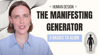 HUMAN DESIGN MANIFESTING GENERATOR  5 Basics to Align [upl. by Thaine999]