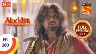 Aladdin  Ep 300  Full Episode  9th October 2019 [upl. by Namruht]