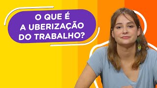 O que é a uberização do trabalho  Professora Renata responde [upl. by Mairem]