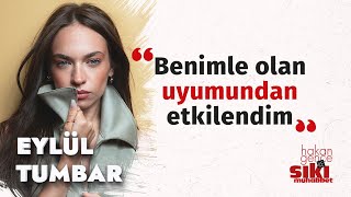 Eylül Tumbar quotHayalimde asla oyuncu olmak yoktuquot I Hakan Gence ile Sıkı Muhabbet [upl. by Leelahk]