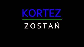 Kortez  Zostań [upl. by Stefan557]