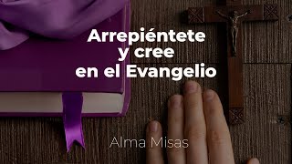 Arrepiéntete y cree en el Evangelio  Miércoles de Ceniza [upl. by Stegman]