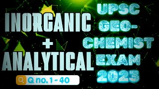 UPSC GEOCHEMIST 2023 PRELIMS PAPER SOLUTION ‖ INORGANIC amp ANALYTICAL Chemistry ‖ Detail Explanation [upl. by Nosredna]