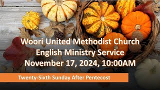 20241117 WOORI UNITED METHODIST CHURCH EM SERVICE [upl. by Oluas447]