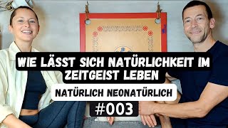 Wie lässt sich Natürlichkeit im Zeitgeist leben  Natürlich Neonatürlich [upl. by Goddord992]