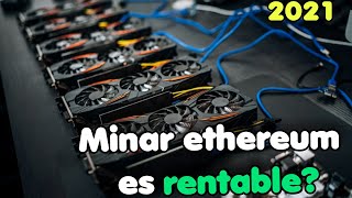 ¿Es rentable minar Ethereum en 2021  Cúanto gano al mes [upl. by Elsi]