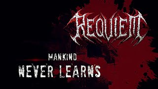 REQUIEM  Mankind Never Learns Lyric Video [upl. by Assenal]