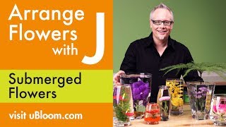 How to Arrange Flowers Create Submerged Flower Arrangements [upl. by Kealey]