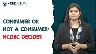 CONSUMER OR NOT A CONSUMER  NCDRC Decides [upl. by Akenn656]