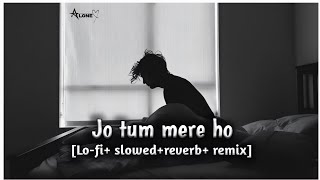 Jo tum mere ho lofislowedreverb  Anuv jain [upl. by Lazarus159]