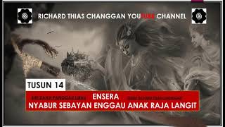 Ensera Nyabur SebayanampAnak Raja Langit Part 14 Richard Thias [upl. by Lupiv615]