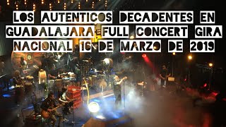 LOS AUTÉNTICOS DECADENTES EN GUADALAJARA FULL CONCERT FIESTA NACIONAL TEATRO DIANA 16 MARZO 2019 HD [upl. by Rorrys335]