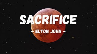 Sacrifice  Elton John Lyrics [upl. by Bailie72]