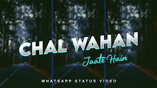 Chal Wahan Jaate Hain WhatsApp Status  Lyrics Status Video  Aesthetic Night Status  Hindi Status [upl. by Deedahs]