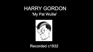 Harry Gordon  My Pal Wullie 1932 [upl. by Solim557]