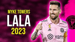 Lionel Messi ● LALA  Myke Towers ᴴᴰ [upl. by Merwyn]