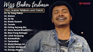 SE YANG PAKSA  WIZZ BAKER FULL ALBUM WIZZ BAKER TERBAIK  TOP LAGU TIMUR SEDIH 2022 [upl. by Domenech894]