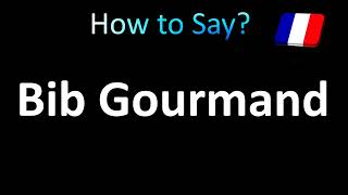 How to Pronounce Bib Gourmand French Michelin Restaurant [upl. by Noyahs]