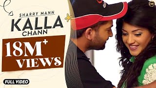 Kalla Chann  Sharry Mann  Full Official Video  RAYONE DHILLON  Blockbuster Song 2016 [upl. by Mona]